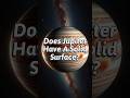 Does Jupiter Have A Solid Surface?