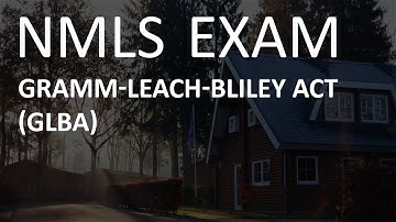 NMLS Exam - Gramm-Leach-Bliley Act (GLBA)