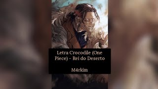 Download Lagu letra Crocodile(one piece)-rei do deserto/ m4rkim ⏳ MP3