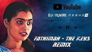 Dj Yuvan - Fathimah Remix ( The Keys ) - Neshz4
