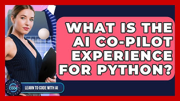 What Is The AI Co-pilot Experience For Python? - Learning To Code With AI
