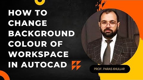 CHANGE BACKGROUND COLOUR OF AUTOCAD WORKSPACE | AUTOCAD BASICS | PARAS KHULLAR