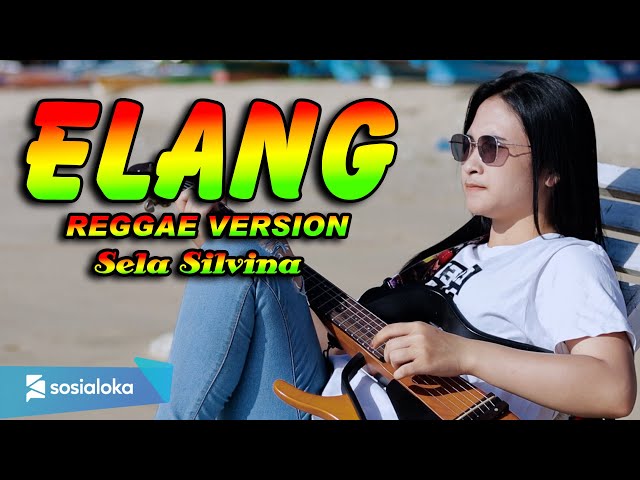 ELANG ~ DEWA ~ Cover by. Sela Silvina | Regge Version class=