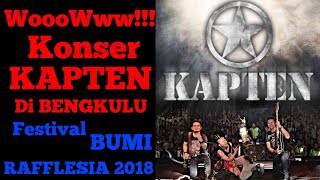 KAPTEN - FULL KONSER DI BENGKULU (dokumentasi Festival Bumi Rafflesia 2018)