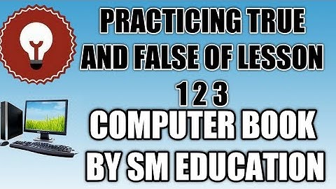||PRACTICING TRUE AND FALSE OF LESSON 1 2 3||COMPUTER BOOK||BY SM EDUCATION||