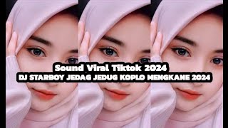 DJ STARBOY JEDAG JEDUG KOPLO MENGKANE 2024 [Slowed Reverb] SOUND JEDAG JEDUG VIRAL DI TIKTOK 2024