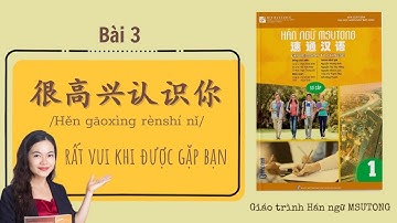 Học tiếng Trung sơ cấp - Bài 3 很高兴认识你 (Rất vui khi được gặp bạn) | Giáo trình Hán ngữ MSutong 1