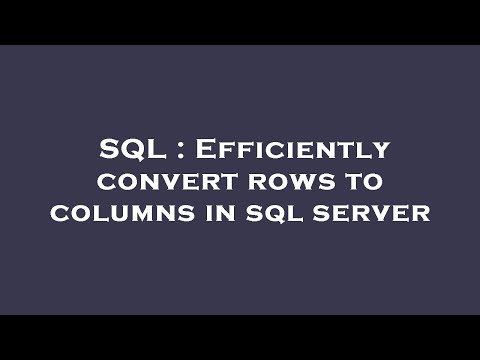 SQL : Efficiently convert rows to columns in sql server