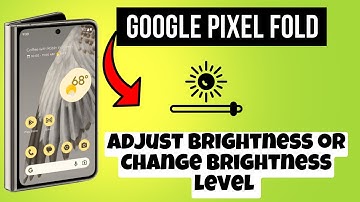 Adjust Brightness or Change Brightness level Google Pixel Fold || How to set brightness settings