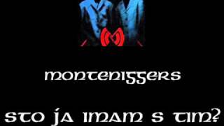 Monteniggers - Što Ja Imam S Tim?