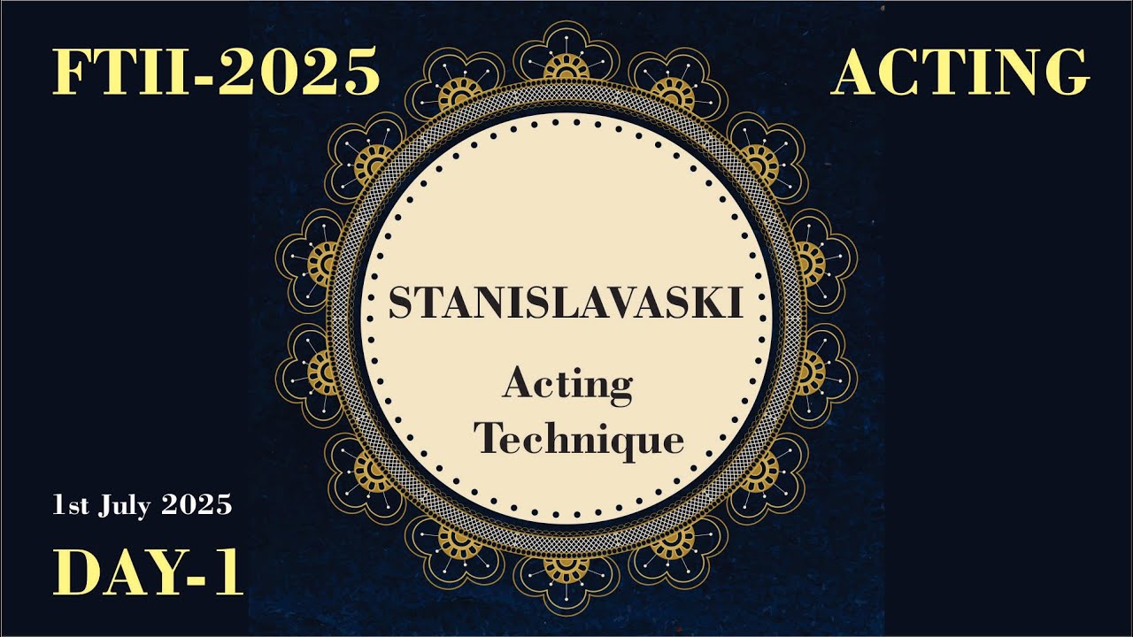 2025- DAY-1 -ACTING-FTII Entrance Exam:  Stanislavsky Acting Technique.