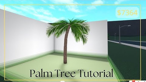 Bloxburg: Palm Tree Tutorial | $7364