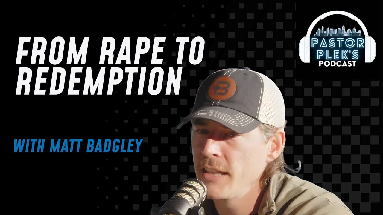 From Rape to Redemption with Matt Badgley | S4 EP 378