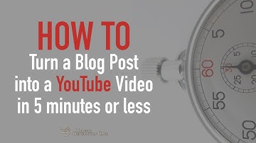 Why Turn Blog Post into Video? Here