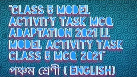 "Class 5 Model Activity Task MCQ Adaptation 2021 ll Model Activity Task Class 5 MCQ 2021"