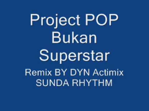 Project Pop - Bukan Superstar - Sunda Rhythm - DYN MIX