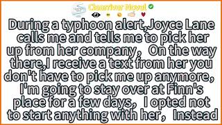 During a typhoon alert,Joyce Lane calls me and tells me to pick her up from her company，On the way