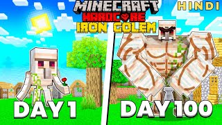 I Survived 100 DAYS as an IRON GOLEM in HARDCORE Minecraft ! Hindi