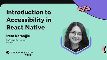 Introduction to Accessibility in React Native, İrem Karaoğlu - Meetup #12