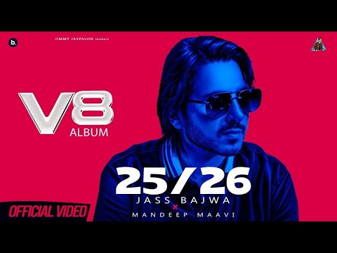 25/26 (Official Music Video) | Jass Bajwa | Mandeep Maavi | V8 Album | Punjabi Song 2025