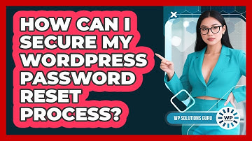 How Can I Secure My WordPress Password Reset Process? - WP Solutions Guru