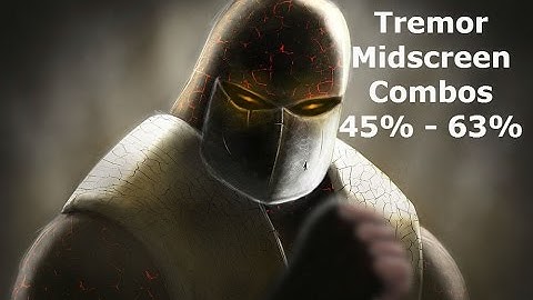 MKX: Tremor  45%-63% Combos Midscreen