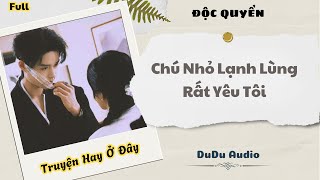[Truyện Audio] | Chú Nhỏ Lạnh Lùng Rất Yêu Tôi | DuDu Audio
