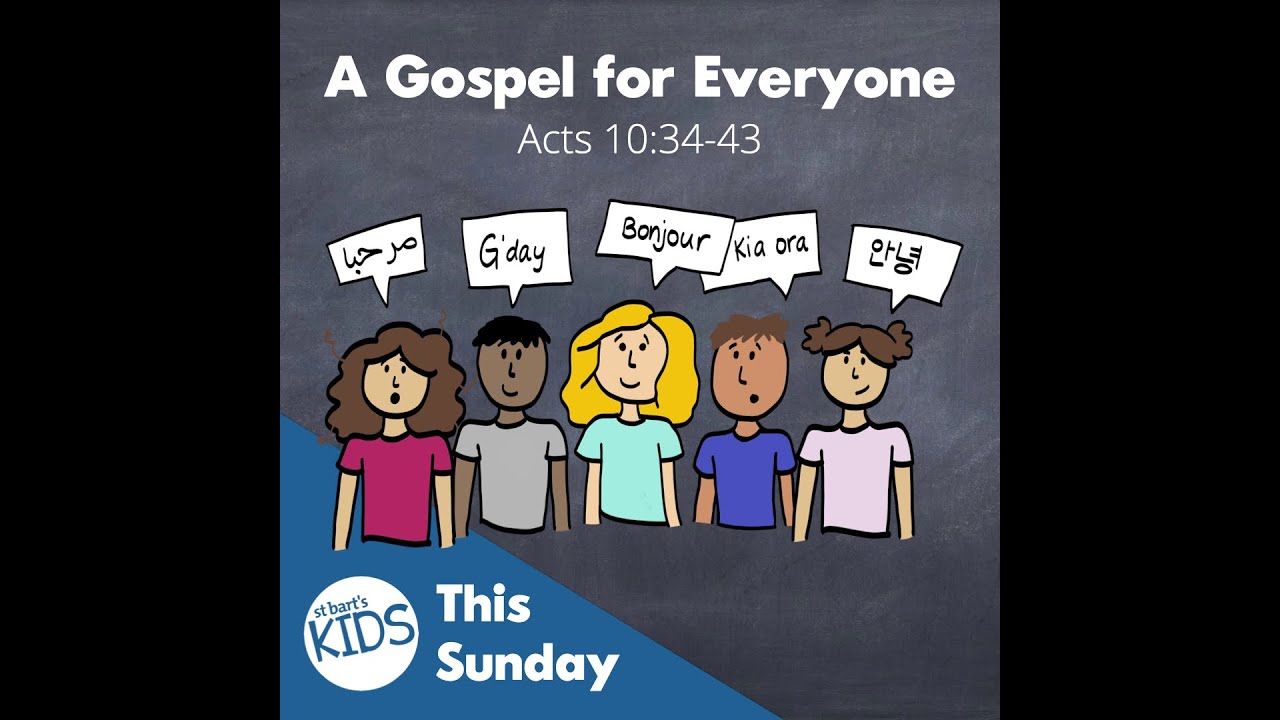 A Gospel For Everyone St Bart s Kids Talk Week 2 Of Acts Acts 10 A Gospel For Everyone St Bart S Kids Talk Week 2 Of Acts Acts 10
