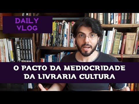 O Pacto da Mediocridade da Livraria Cultura | Daily Vlog