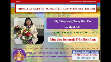 Hãy Vững Vàng Trong Đức Tin Và Mạnh Mẽ - I Cô-rinh-tô 16: 1-24 - Ms. Deborah Trần Bích Lan