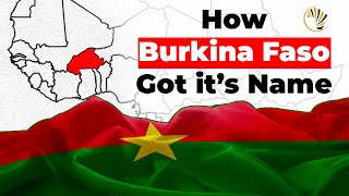 Why The Name Burkina Faso?
