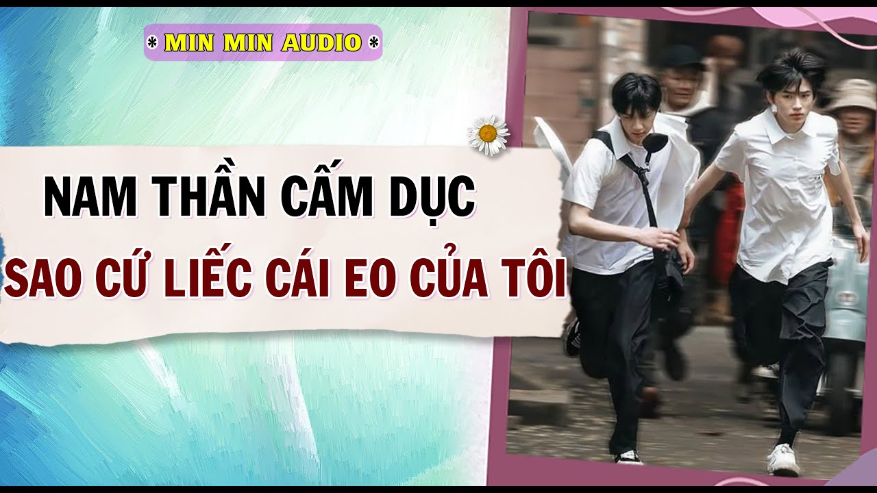 TRUYỆN BOY LOVE | NAM THẦN CẤM DỤC SAO CỨ LIẾC CÁI ÉO CỦA TÔI | Audio truyện đam mỹ BL boylove full