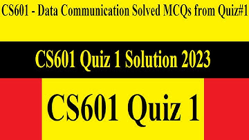 CS601 Quiz 1 | CS601 - Data Communication Solved MCQs from Quiz#1 | CS601 Quiz 1 Solution 2023