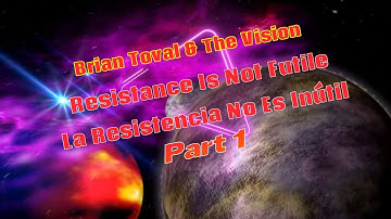 Resistance Is Not Futile Video Part 1 | Brian Toval and The Vision