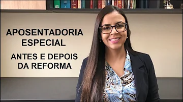 Qual a idade mínima para aposentadoria especial antes da Reforma?