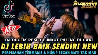 DJ JANGAN KAU PAKSA HATIKU INI X LEBIH BAIK SENDIRI \u0026 PERPISAHAN TERMANIS || DJ FULL BASS || 2023