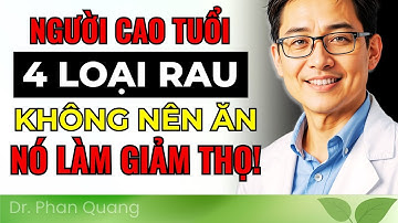 Người cao tuổi: 4 Loại Rau Bạn KHÔNG BAO GIỜ Nên Chạm Vào – Và 4 Loại Bạn PHẢI Ăn | Dr Phan Quang