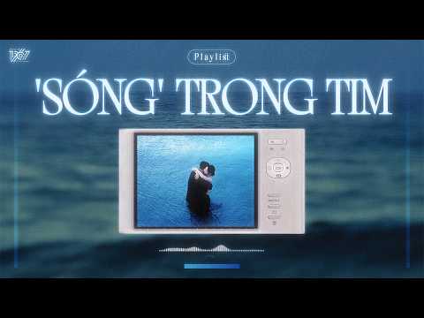 ▷ '𝐏𝐥𝐚𝐲𝐥𝐢𝐬𝐭' 🌊 Sóng trong tim | Lofi Chill Tình Yêu Gen Z 2026 ♬ Mưa đá, Chắc do còn thương,...