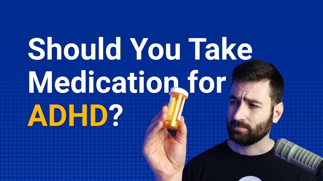 Should You Take Medication for ADHD? 
