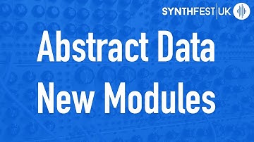 Abstract Data new modules & prototypes // Synthfest 2017