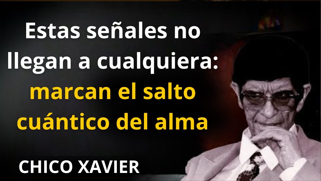 Si ves estas señales, tu alma ya cruzó al salto cuántico (no todos llegan) —CHICO XAVIER