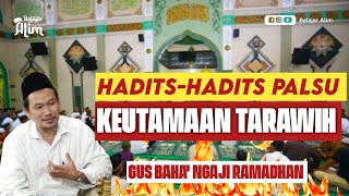 HADITS-HADITS PALSU KEUTAMAAN TARAWIH - GUS BAHA'
