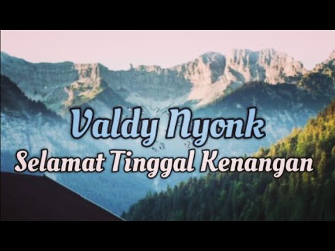 Valdy Nyonk~Selamat Tinggal Kenangan||Official Lirik