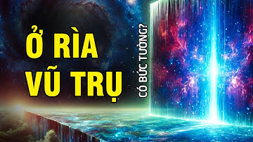 Vũ Trụ Không Vô Tận: Có Một Bức Tường Ở Rìa Ngoài Vũ Trụ!