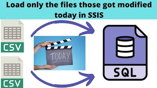 49 Load only the files those got modified today in SSIS