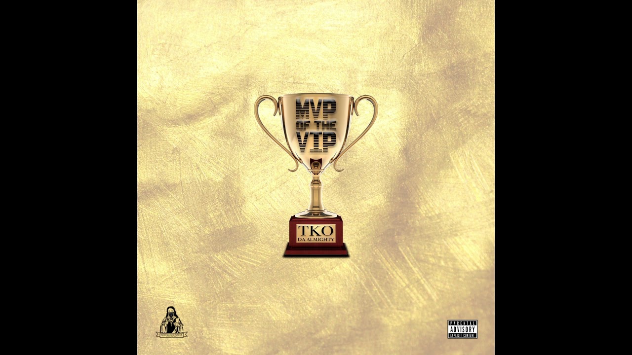 TKO DA ALMIGHTY- MVP Of The VIP