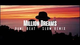 DJ SLOW !!! Rawi Beat - Million Dreams - ( Slow Remix )