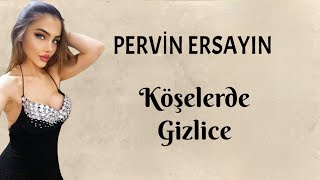 Pervin Ersayın - Köşelerde Gizlice Resimi