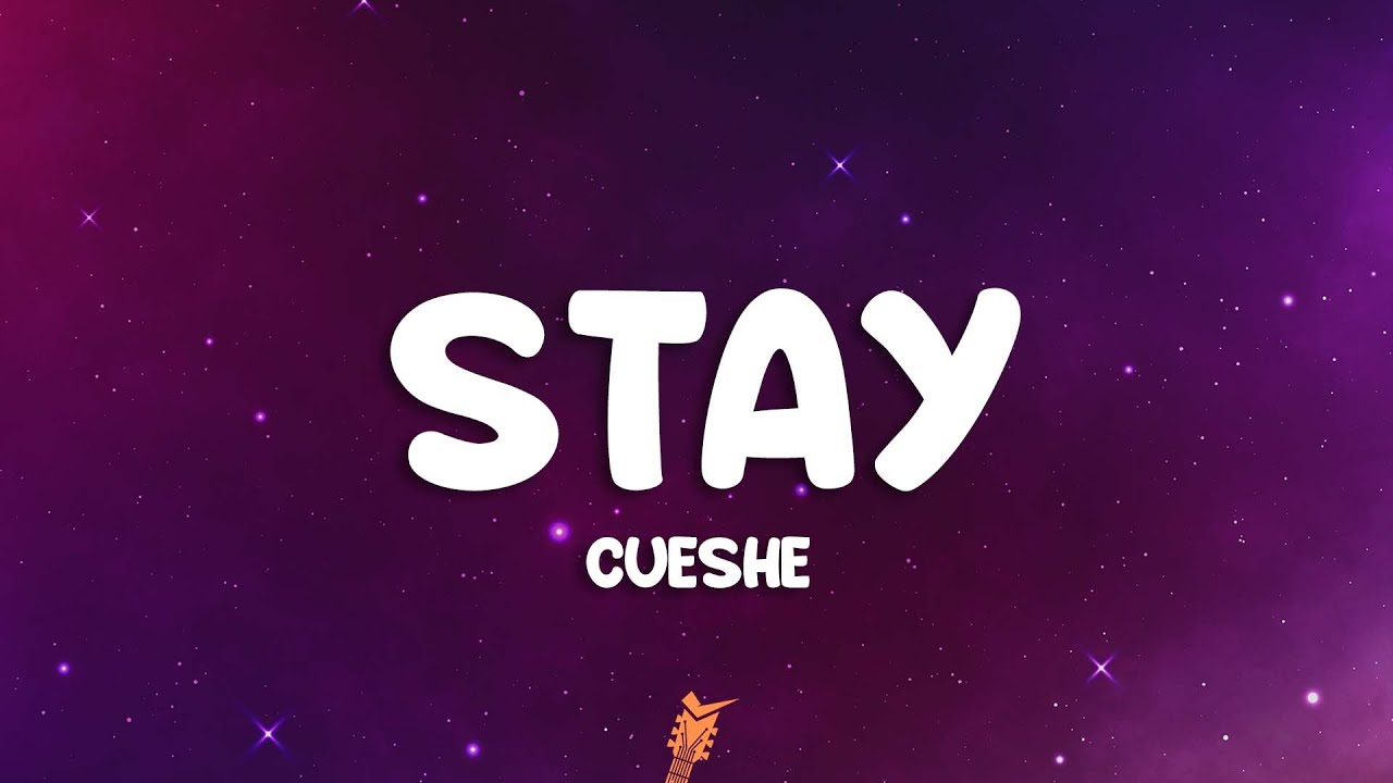 Cueshé - Stay (Lyrics)