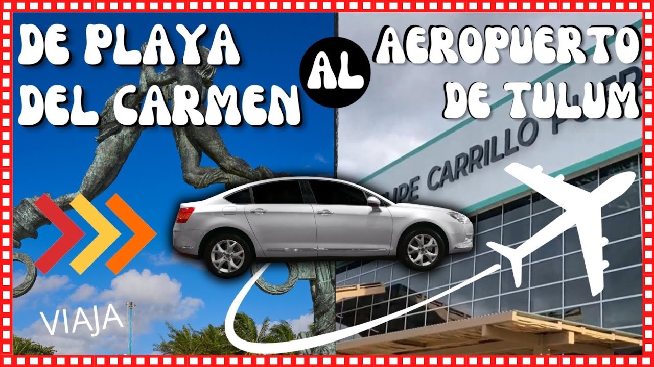 De Playa del Carmen al aeropuerto de Tulum